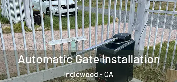 Automatic Gate Installation Inglewood - CA