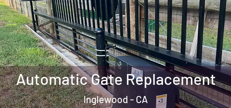Automatic Gate Replacement Inglewood - CA