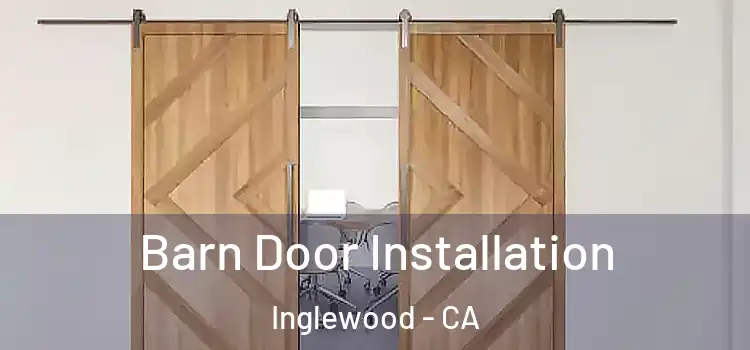  Barn Door Installation Inglewood - CA