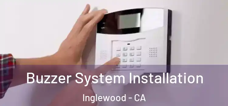 Buzzer System Installation Inglewood - CA