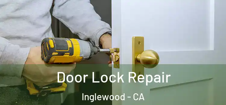  Door Lock Repair Inglewood - CA