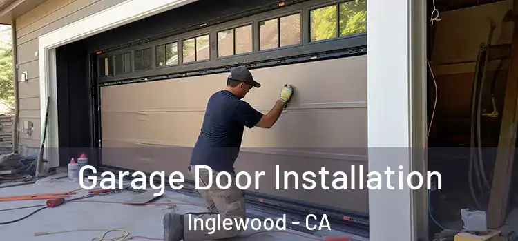  Garage Door Installation Inglewood - CA