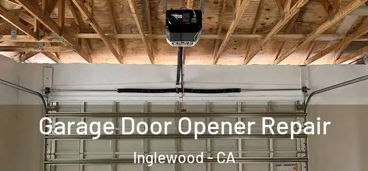  Garage Door Opener Repair Inglewood - CA