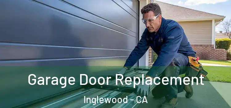  Garage Door Replacement Inglewood - CA