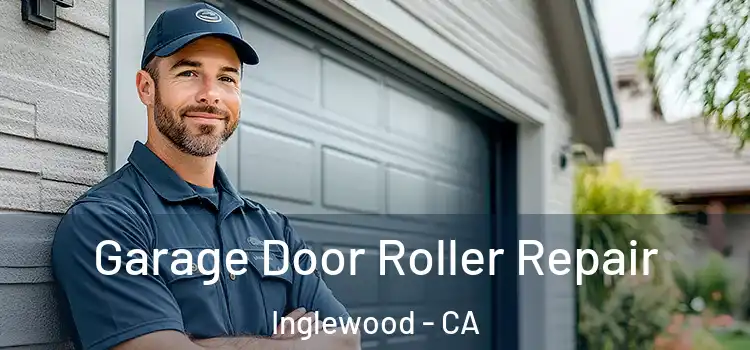  Garage Door Roller Repair Inglewood - CA