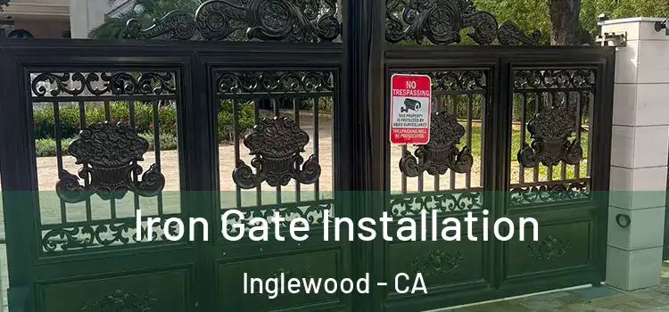 Iron Gate Installation Inglewood - CA