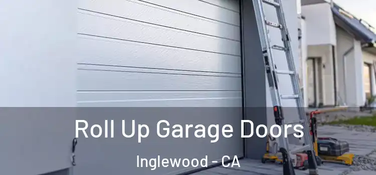  Roll Up Garage Doors Inglewood - CA