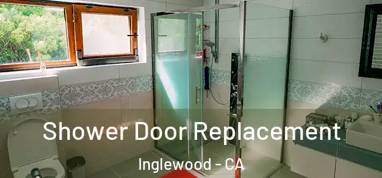 Shower Door Replacement Inglewood - CA