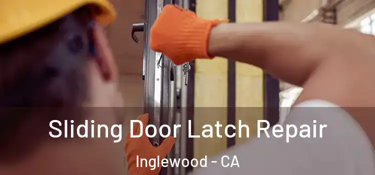  Sliding Door Latch Repair Inglewood - CA