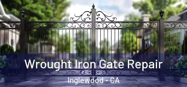 Wrought Iron Gate Repair Inglewood - CA